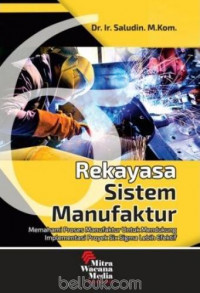 Image of Rekayasa sistem manaufaktur ,memahami proses manaufaktur untuk mendukung implementasi .....