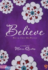 believe = karena cinta aku percaya