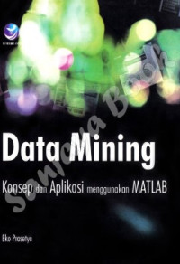 data mining : konsep dan aplikasi menggunakn MATLAB