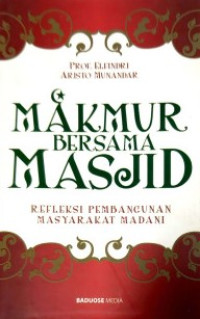 makmur bersama masjid : refleksi pembangunan masyarakat madani