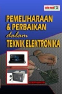 pemeliharaan dan perbaikan dalam teknik elektronika