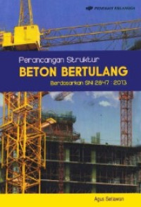perancangan struktur beton bertulang : berdasarkan SNI 2847 : 2013