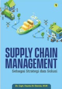 Image of SUPPLY CHAIN MANAGEMENT: SEBAGAI STRATEGI DAN SOLUSI