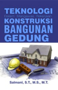 teknologi dalam mengawas pekerjaan konstruksi bangunan gedung