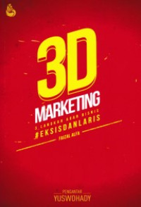 Image of tiga D marketing : 3 langkah agar bisnis eksis dan laris