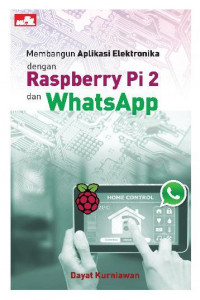 Image of Membangun aplikasi elektronika dengan raspberry pi 2 dan whatsapp