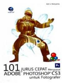 Image of 101 jurus cepat menguasai adobe photoshop cs3 untuk fotografer